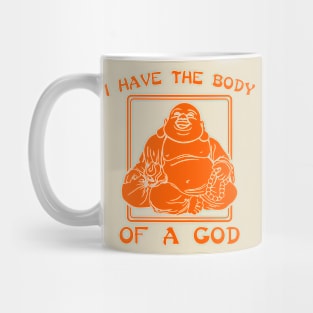 I Have The Body Of A God Mug